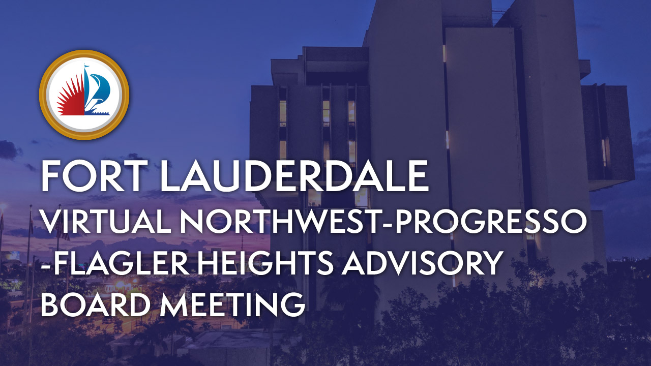 6170 Virtual Northwest-Progresso-Flagler Heights Advisory Board Meeting_1280x720